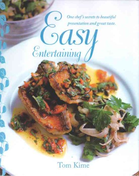 Easy Entertaining: One Chef's Secrets of Beautiful Presentation and Great Taste cover