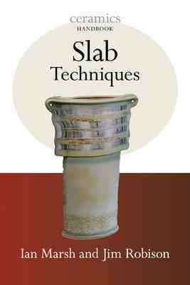 Slab Techniques (Ceramics Handbooks) cover