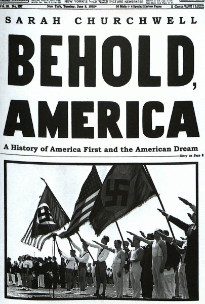 Behold, America: A History of America First and the American Dream cover