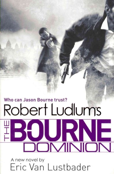 Robert Ludlum's the Bourne Dominion. by Eric Van Lustbader, Robert Ludlum cover
