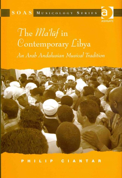 The Ma'luf in Contemporary Libya: An Arab Andalusian Musical Tradition (SOAS Studies in Music) cover