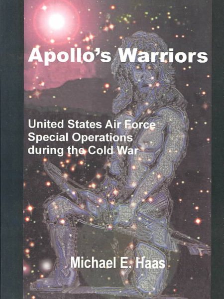 Apollo's Warriors: US Air Force Special Operations During the Cold War