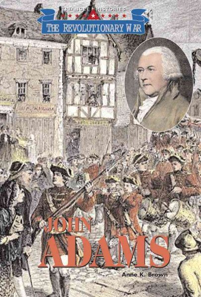 Triangle Histories of the Revolutionary War: Leaders - John Adams cover