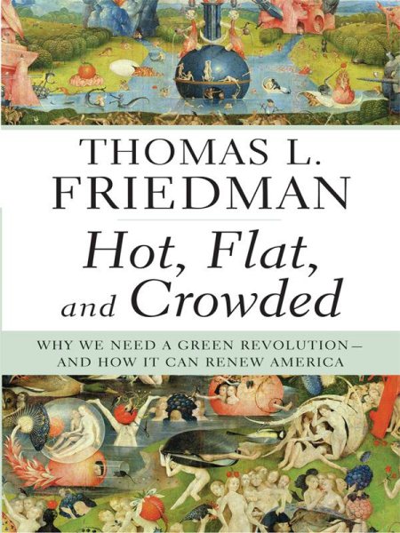 Hot, Flat, and Crowded: Why We Need a Green Revolution--And How It Can Renew America (Thorndike Core) cover
