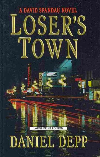 Loser's Town (Thorndike Press Large Print Thriller; A David Spandau Novel) cover