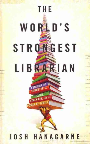 The World's Strongest Librarian: A Memoir of Tourette's, Faith, Strength, and the Power of Family (Thorndike Press Large Print Nonfiction Series) cover