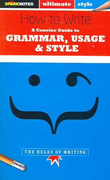 How to Write: Grammar, Usage & Style (SparkNotes Ultimate Style) cover