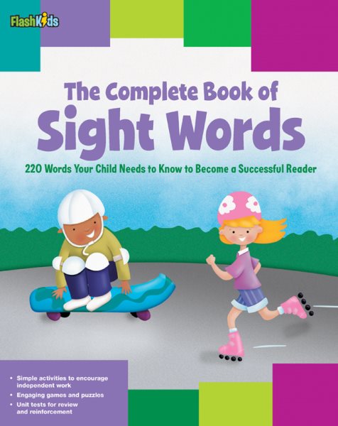 The Complete Book of Sight Words: 220 Words Your Child Needs to Know to Become a Successful Reader cover