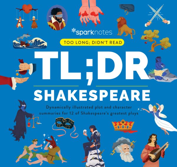 TL;DR Shakespeare: Dynamically illustrated plot and character summaries for 12 of Shakespeare's greatest plays (Too Long; Didn't Read) cover