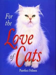 For the Love of Cats: Purrfect Felines cover