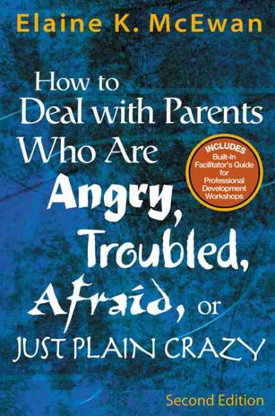 How to Deal With Parents Who Are Angry, Troubled, Afraid, or Just Plain Crazy Second Edition cover