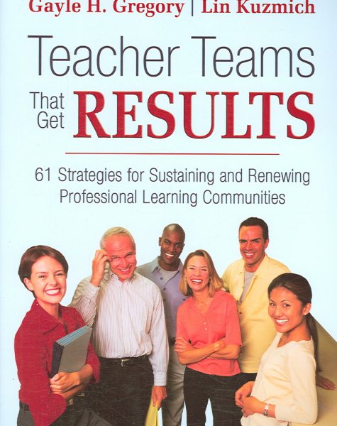 Teacher Teams That Get Results: 61 Strategies for Sustaining and Renewing Professional Learning Communities cover