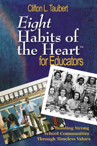 Eight Habits of the Heart for Educators: Building Strong School Communities Through Timeless Values