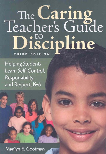 The Caring Teacher's Guide to Discipline: Helping Students Learn Self-Control, Responsibility, and Respect, K-6 cover