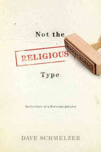 Not the Religious Type: Confessions of a Turncoat Atheist cover