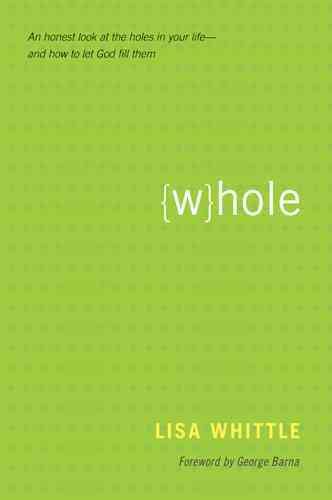 Whole: An Honest Look at the Holes in Your Life--and How to Let God Fill Them cover