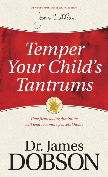 Temper Your Child's Tantrums: How Firm, Loving Discipline Will Lead to a More Peaceful Home cover