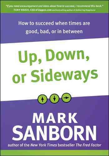 Up, Down, or Sideways: How to Succeed When Times Are Good, Bad, or In Between