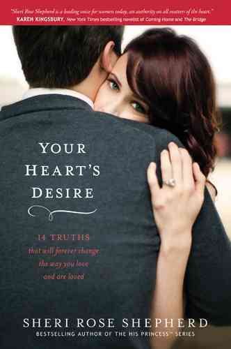 Your Heart's Desire: 14 Truths That Will Forever Change the Way You Love and Are Loved cover