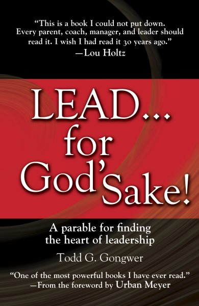 Lead . . . for God's Sake!: A Parable for Finding the Heart of Leadership cover
