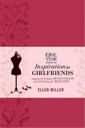 The One Year Book of Inspiration for Girlfriends: Juggling Not-So-Perfect, Often-Crazy, but Gloriously Real Lives cover