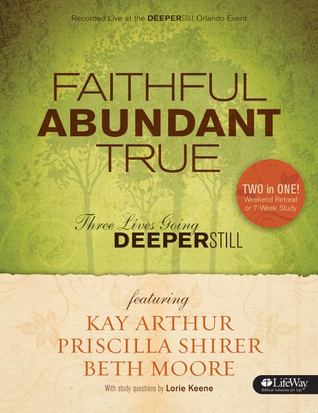 Faithful, Abundant, True - Bible Study Book: Three Lives Going Deeper Still cover