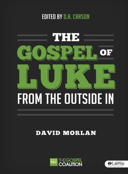 The Gospel of Luke - Member Book: From the Outside In (Gospel Coalition (Tgc)) cover