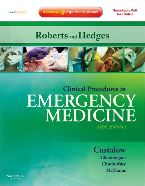 Clinical Procedures in Emergency Medicine: Expert Consult - Online and Print (Roberts, Clinical Procedures in Emergency Medicine)