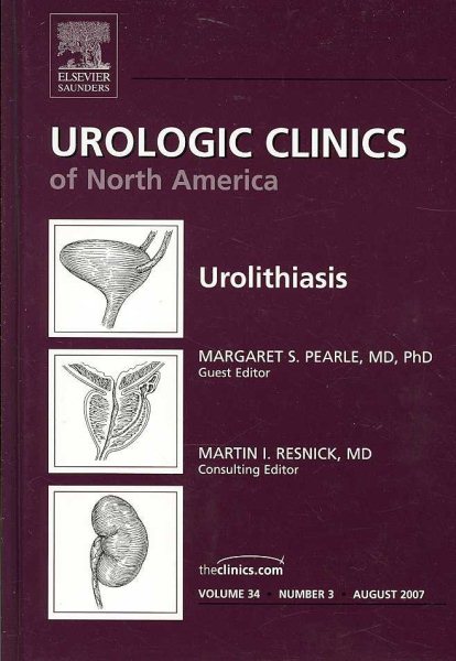 Urolithiasis, An Issue of Urologic Clinics (Volume 34-3) (The Clinics: Surgery, Volume 34-3)