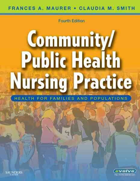 Community/Public Health Nursing Practice: Health for Families and Populations (Maurer, Community/ Public Health Nursing Practice)