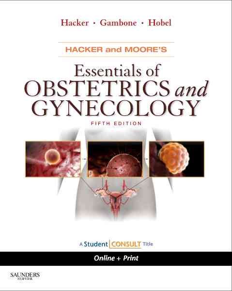 Hacker & Moore's Essentials of Obstetrics and Gynecology: With STUDENT CONSULT Online Access, 5e (Essentials of Obstetrics & Gynecology (Hacker)) cover