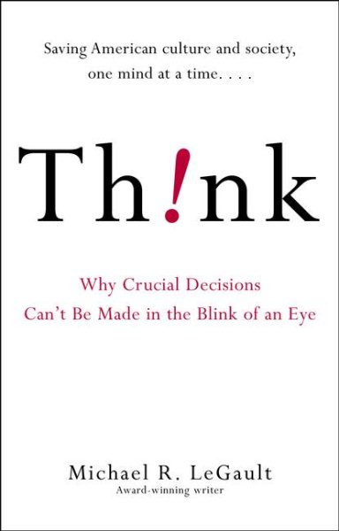 Think!: Why Crucial Decisions Can't Be Made in the Blink of an Eye cover