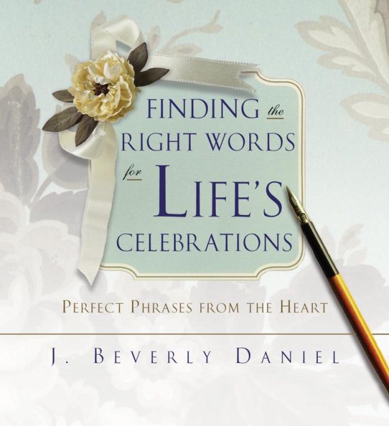 Finding the Right Words for Life's Celebrations: Perfect Phrases from the Heart cover
