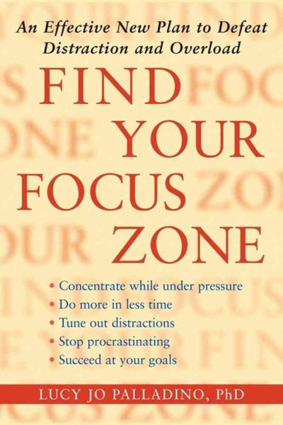 Find Your Focus Zone: An Effective New Plan to Defeat Distraction and Overload cover