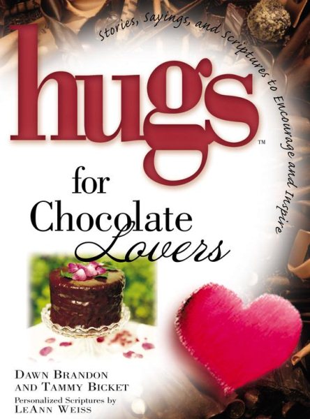 Hugs for Chocolate Lovers: Stories, Sayings, and Scriptures to Encourage and Inspire (Hugs Series)