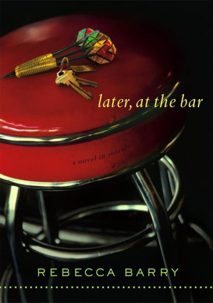 Later, at the Bar: A Novel in Stories cover