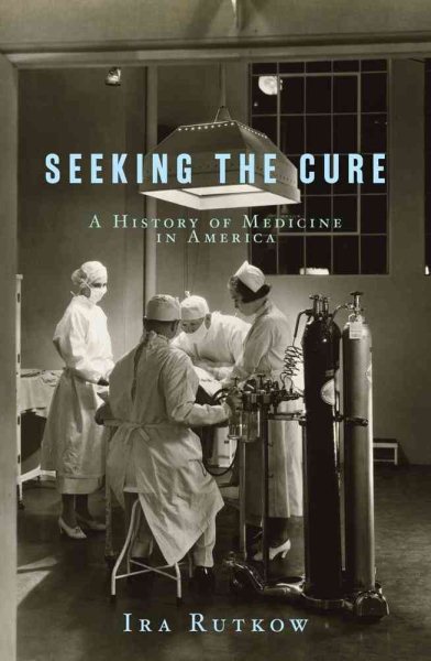 Seeking the Cure: A History of Medicine in America cover