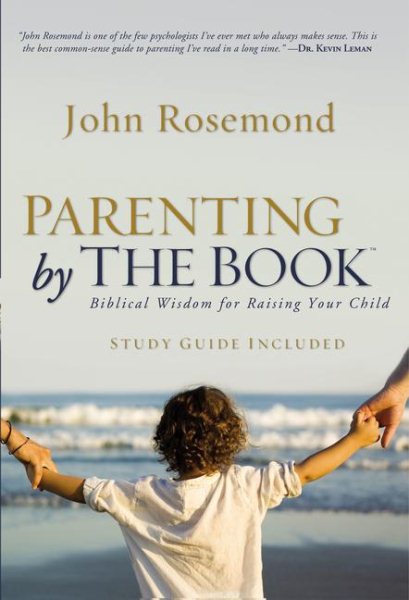 Parenting by The Book: Biblical Wisdom for Raising Your Child cover