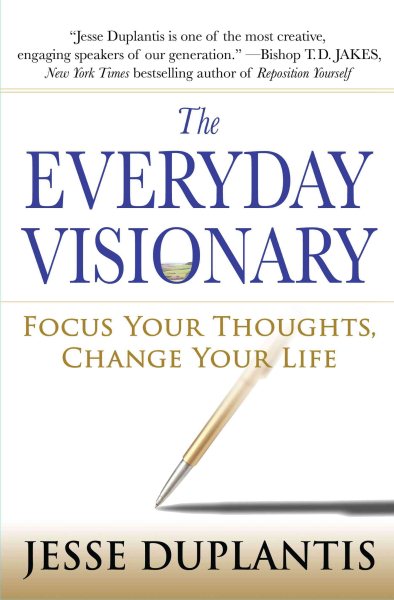 The Everyday Visionary: Focus Your Thoughts, Change Your Life cover