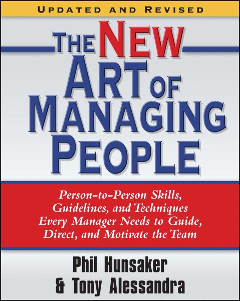 The New Art of Managing People, Updated and Revised: Person-to-Person Skills, Guidelines, and Techniques Every Manager Needs to Guide, Direct, and Motivate the Team cover