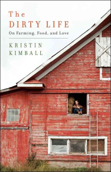 The Dirty Life: On Farming, Food, and Love cover