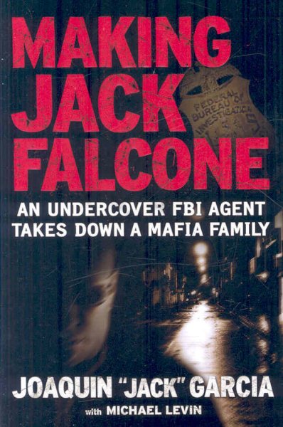 Making Jack Falcone: An Undercover FBI Agent Takes Down a Mafia Family cover