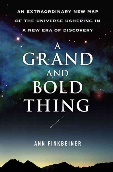 A Grand and Bold Thing: An Extraordinary New Map of the Universe Ushering In A New Era of Discovery cover