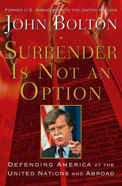 Surrender Is Not an Option: Defending America at the United Nations cover