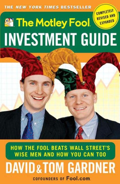 The Motley Fool Investment Guide (Completely Revised and Expanded) (How the Fool Beats Wall Street's Wise Men and How You Can Too) cover