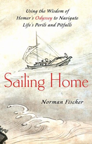 Sailing Home: Using Homer's Odyssey to Navigate Life's Perils and Pitfalls cover
