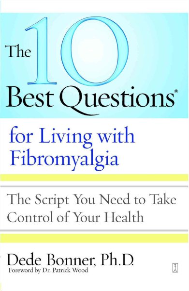 The 10 Best Questions for Living with Fibromyalgia: The Script You Need to Take Control of Your Health cover