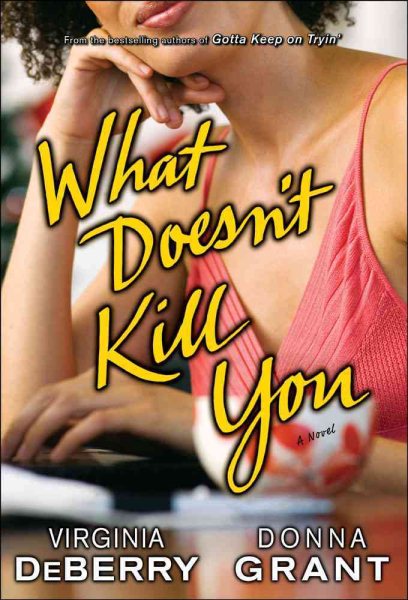 What Doesn't Kill You: A Novel cover