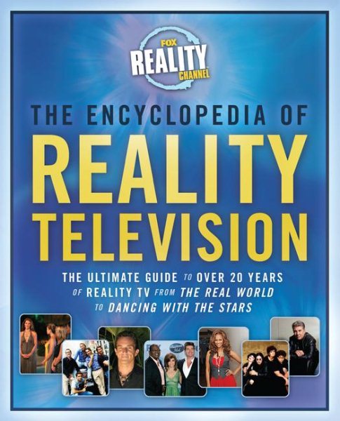 The Encyclopedia of Reality Television: The Ultimate Guide to Over 20 Years of Reality TV from The Real World to Dancing with the Stars