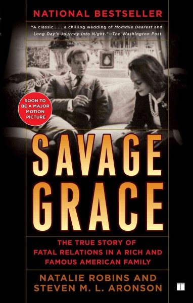 Savage Grace: The True Story of Fatal Relations in a Rich and Famous American Family cover